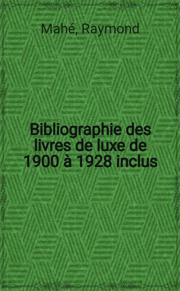 Bibliographie des livres de luxe de 1900 à 1928 inclus