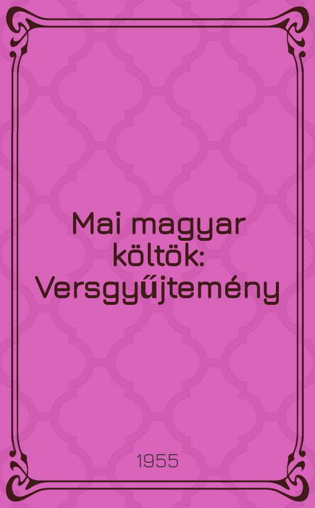 Mai magyar költök : Versgyűjtemény
