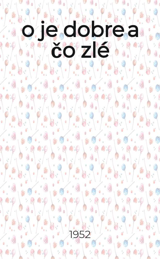 Čo je dobre a čo zlé