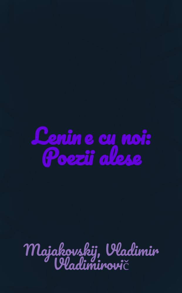 Lenin e cu noi : Poezii alese