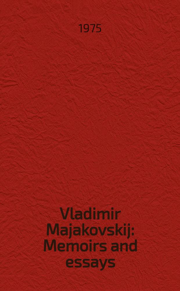 Vladimir Majakovskij : Memoirs and essays