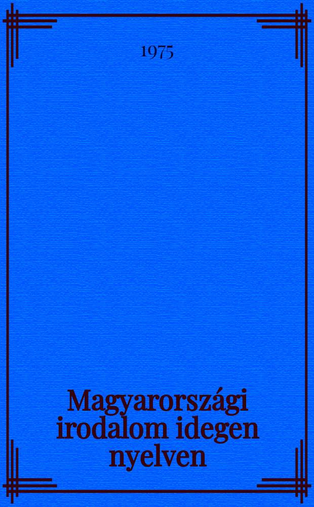 Magyarországi irodalom idegen nyelven = Hungary's literature in translation = Венгерская литература на иностранных языках : A hazai szépirodalom fordításainak bibliográfiája 1945-1968 közötti kiadások : A Szerzői jogvédő hivatal közrem. közreadija az Országos Széchényi könyvtár