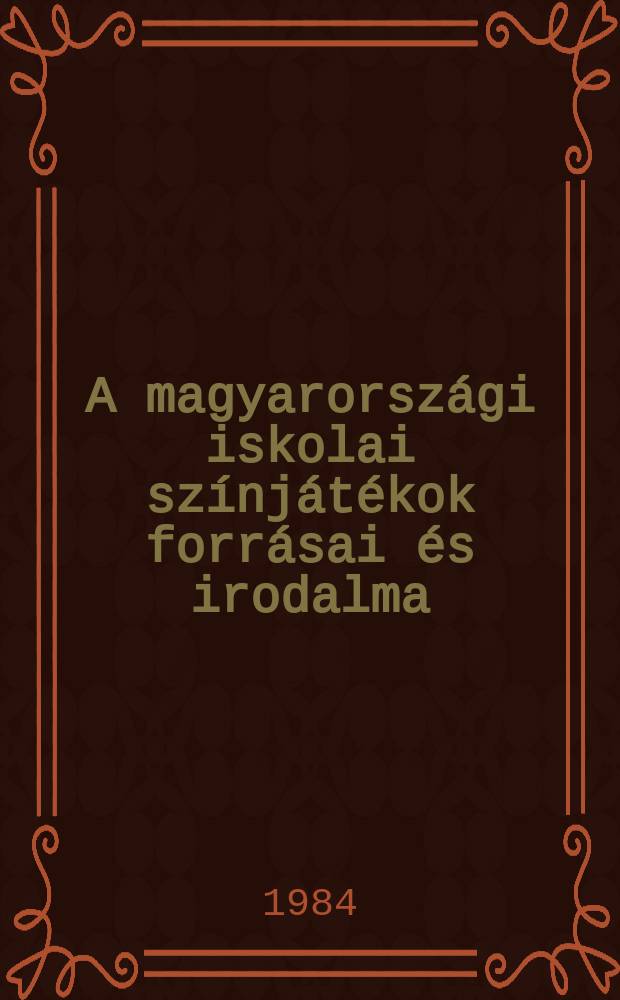 A magyarorsz&aacute;gi iskolai sz&iacute;nj&aacute;t&eacute;kok forr&aacute;sai &eacute;s irodalma