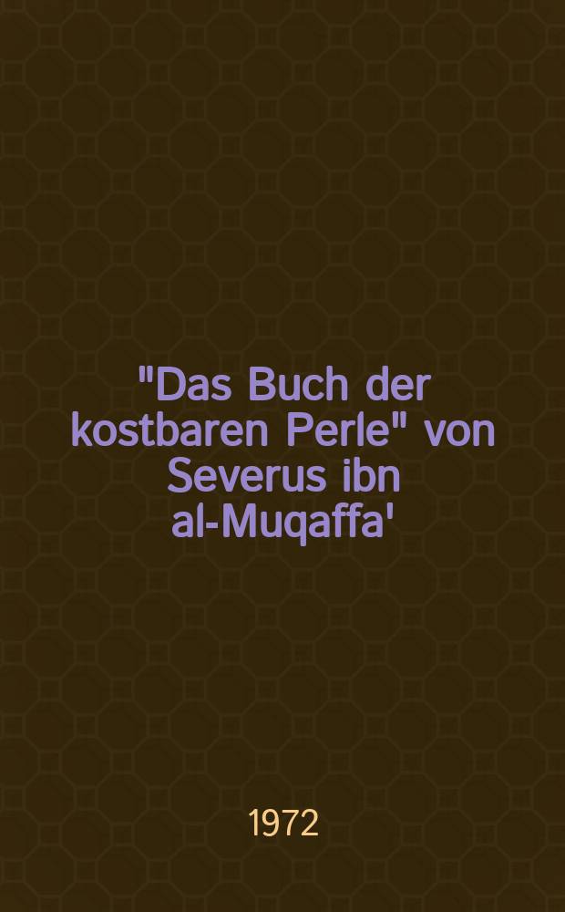 "Das Buch der kostbaren Perle" von Severus ibn al-Muqaffa' : Diss.