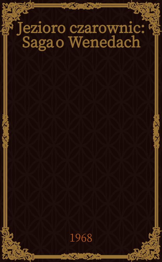 Jezioro czarownic : Saga o Wenedach
