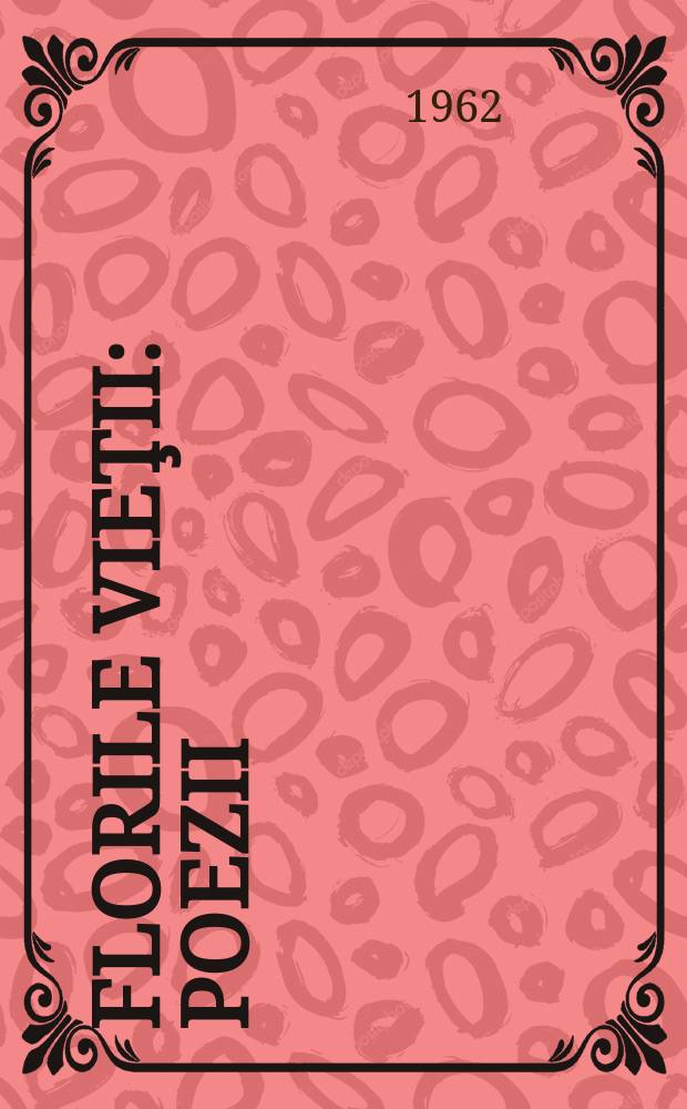 Florile vieţii : Poezii