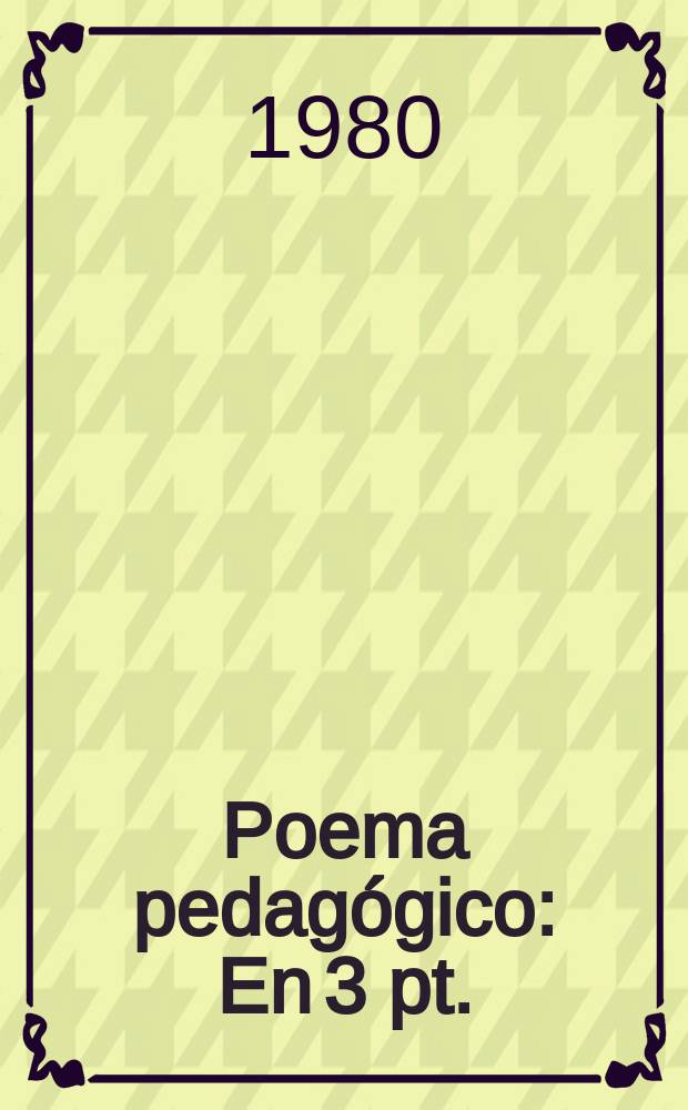 Poema pedagógico : En 3 pt. : Trad. del ruso