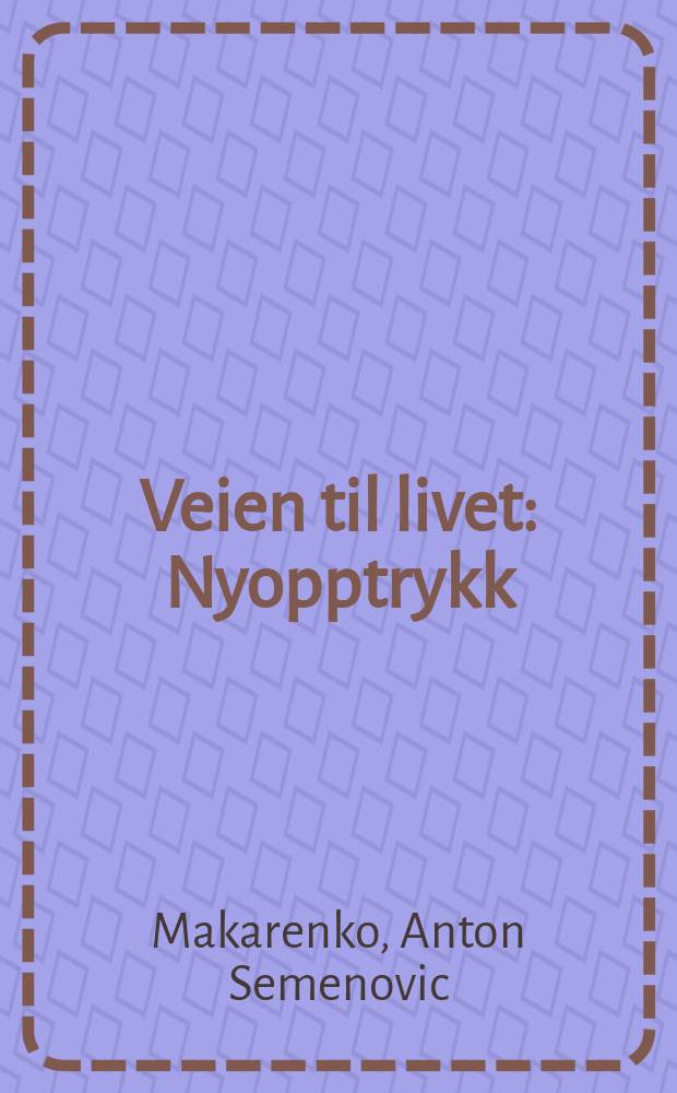 Veien til livet : Nyopptrykk