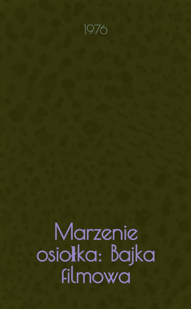 Marzenie osiołka : Bajka filmowa