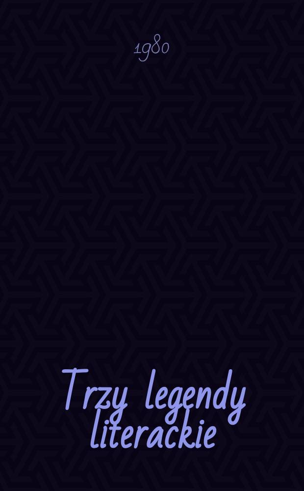 Trzy legendy literackie : Przybyszewski, Witkacy, Gałczyński