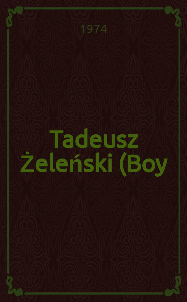 Tadeusz Żeleński (Boy) : Zycie i twórczość