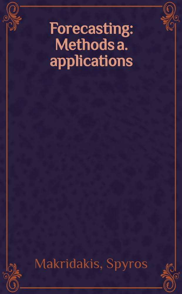 Forecasting : Methods a. applications