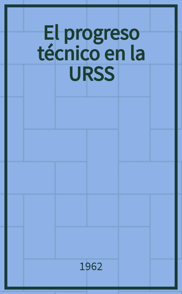 El progreso técnico en la URSS : (1959-1965)