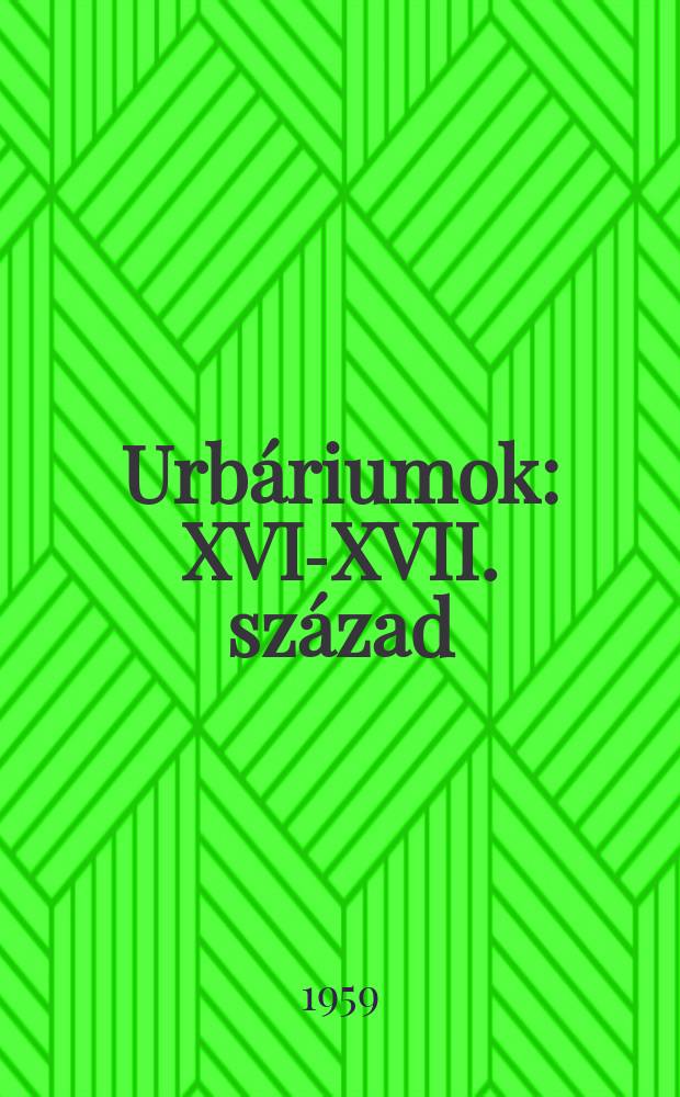Urbáriumok : XVI-XVII. század