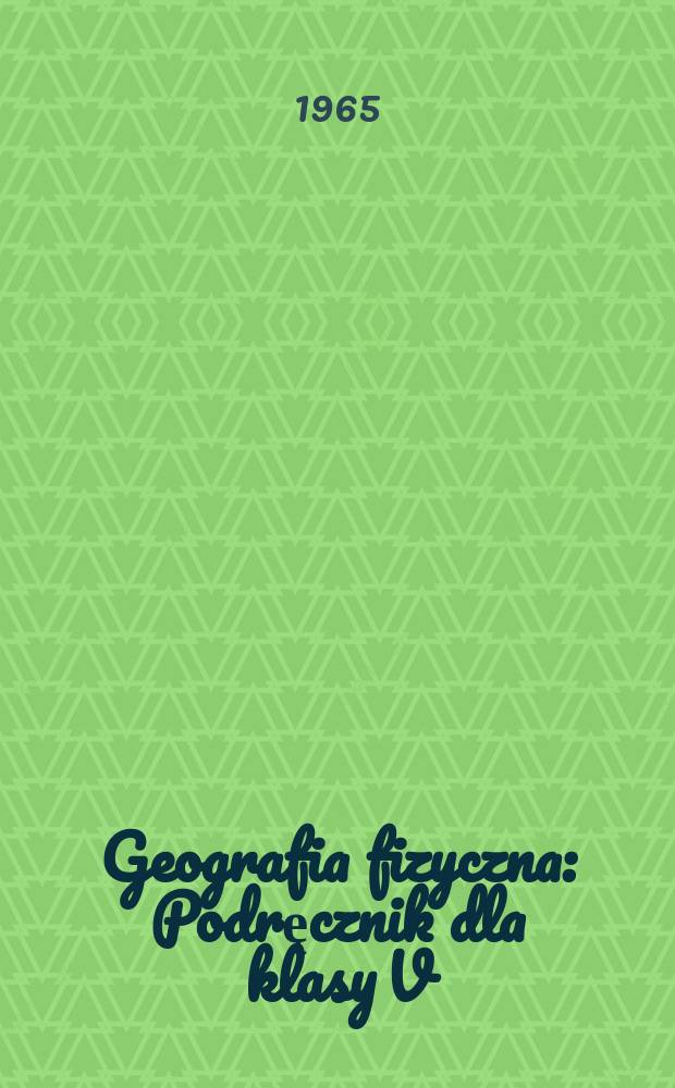 Geografia fizyczna : Podręcznik dla klasy V