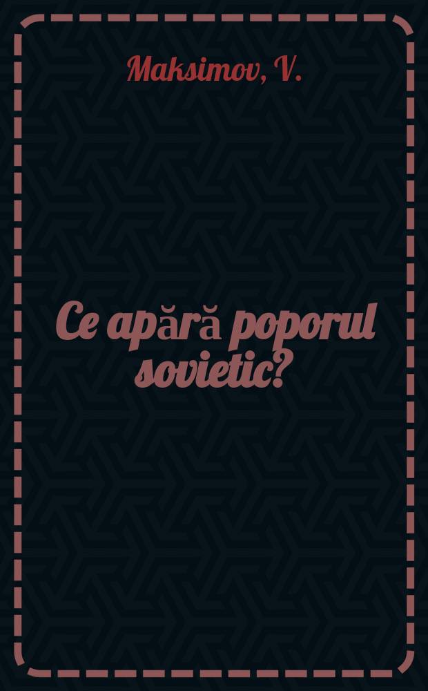 Ce apără poporul sovietic?