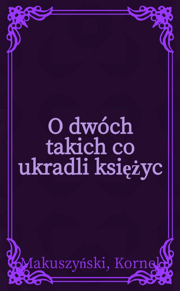 O dwóch takich co ukradli księżyc