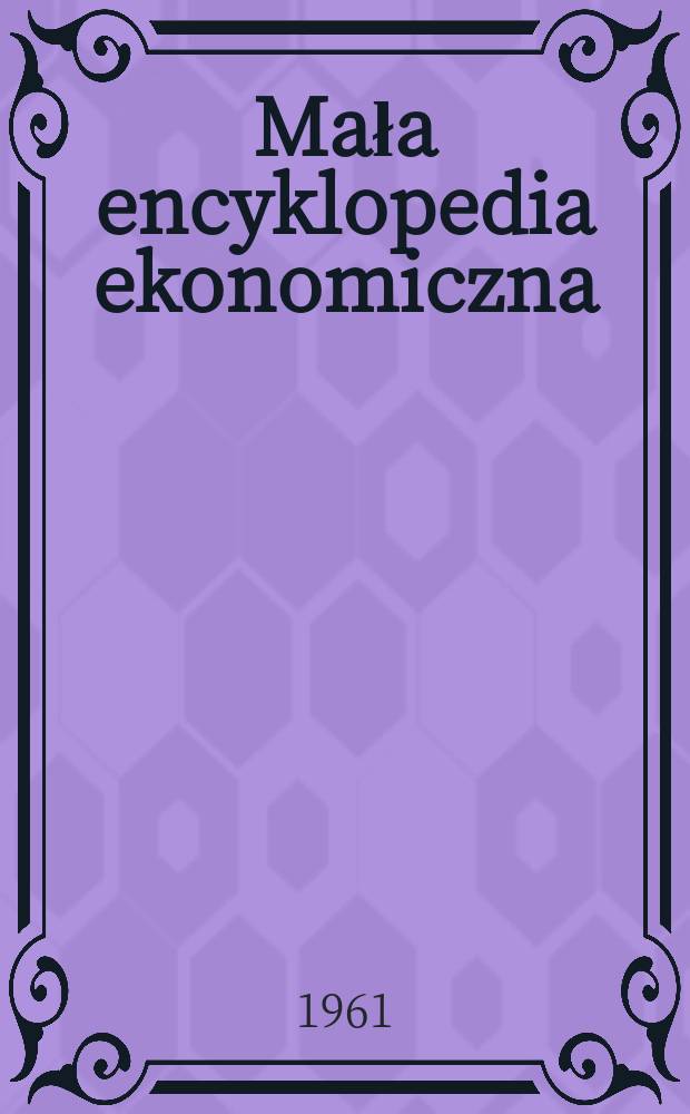 Mała encyklopedia ekonomiczna