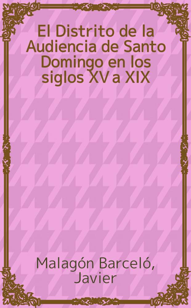 El Distrito de la Audiencia de Santo Domingo en los siglos XV a XIX