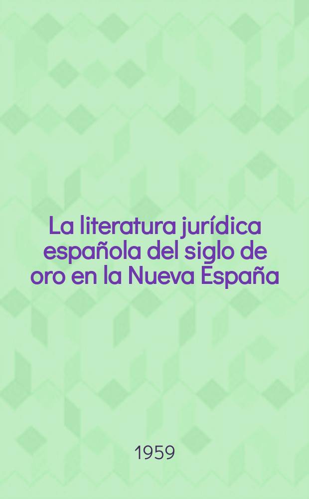 La literatura jurídica española del siglo de oro en la Nueva España