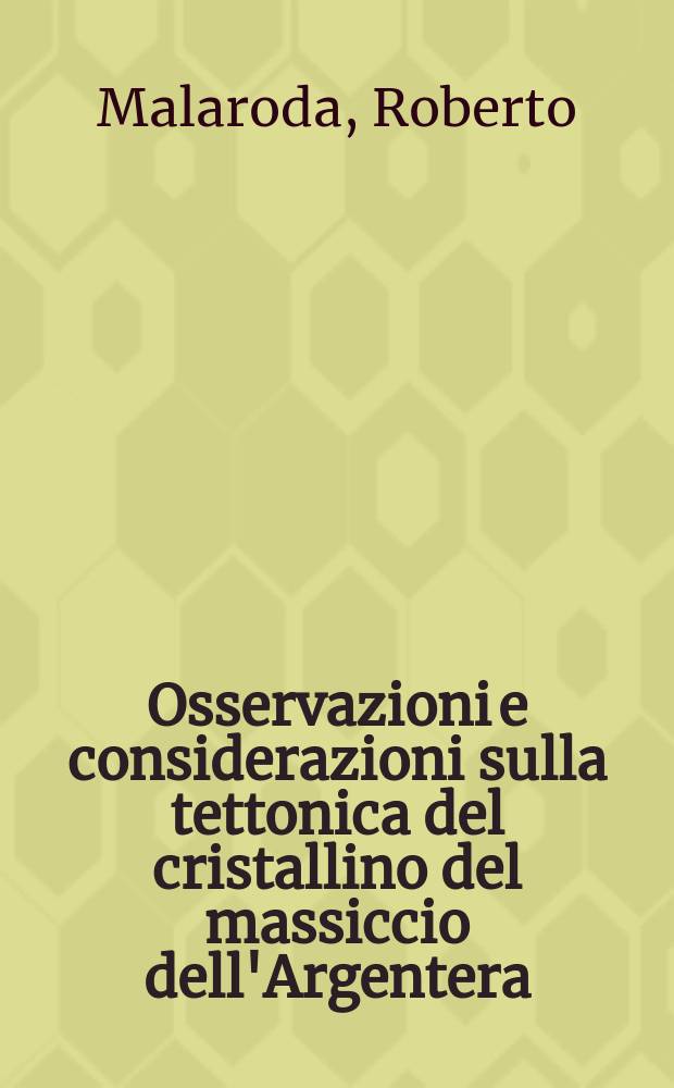 Osservazioni e considerazioni sulla tettonica del cristallino del massiccio dell'Argentera (Alpi Marittime)