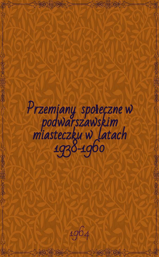 Przemiany społeczne w podwarszawskim miasteczku w latach 1938-1960