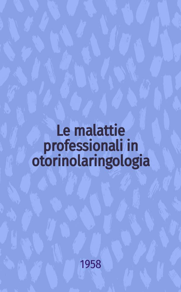 Le malattie professionali in otorinolaringologia