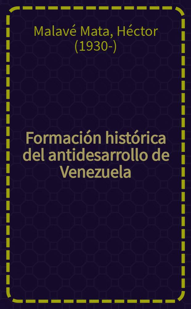 Formación histórica del antidesarrollo de Venezuela