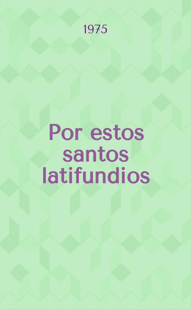 Por estos santos latifundios : Pieza