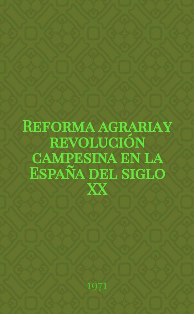 Reforma agraria y revolución campesina en la España del siglo XX