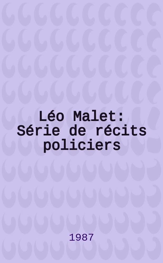 Léo Malet : Série de récits policiers