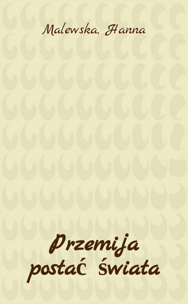 Przemija postać świata : Powieść