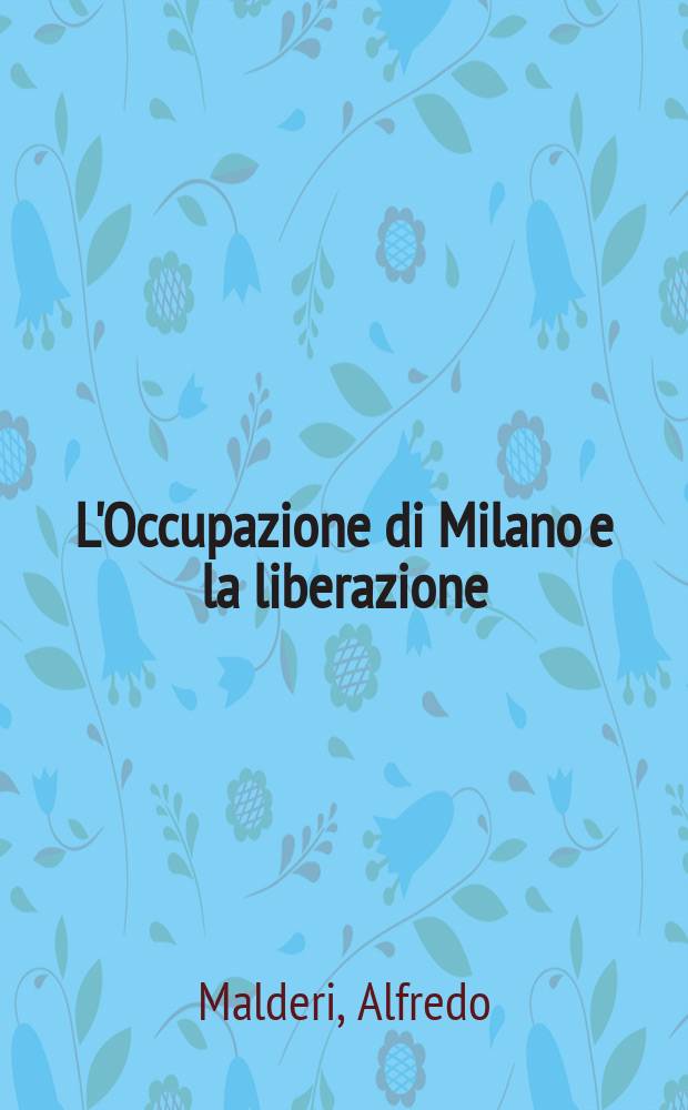 L'Occupazione di Milano e la liberazione