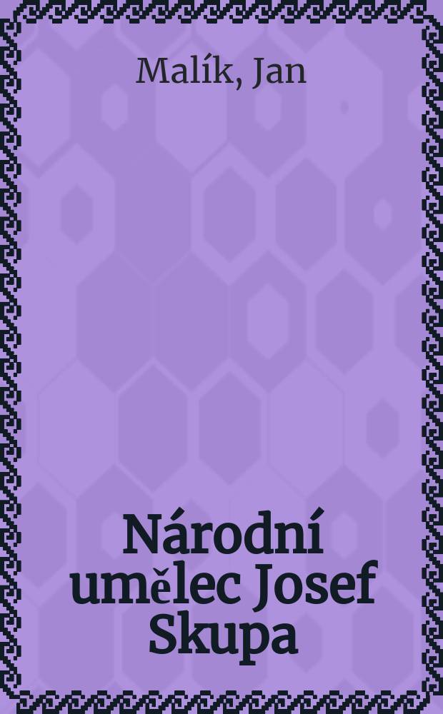 Národní umělec Josef Skupa : Listy z kroniky českého loutkářství