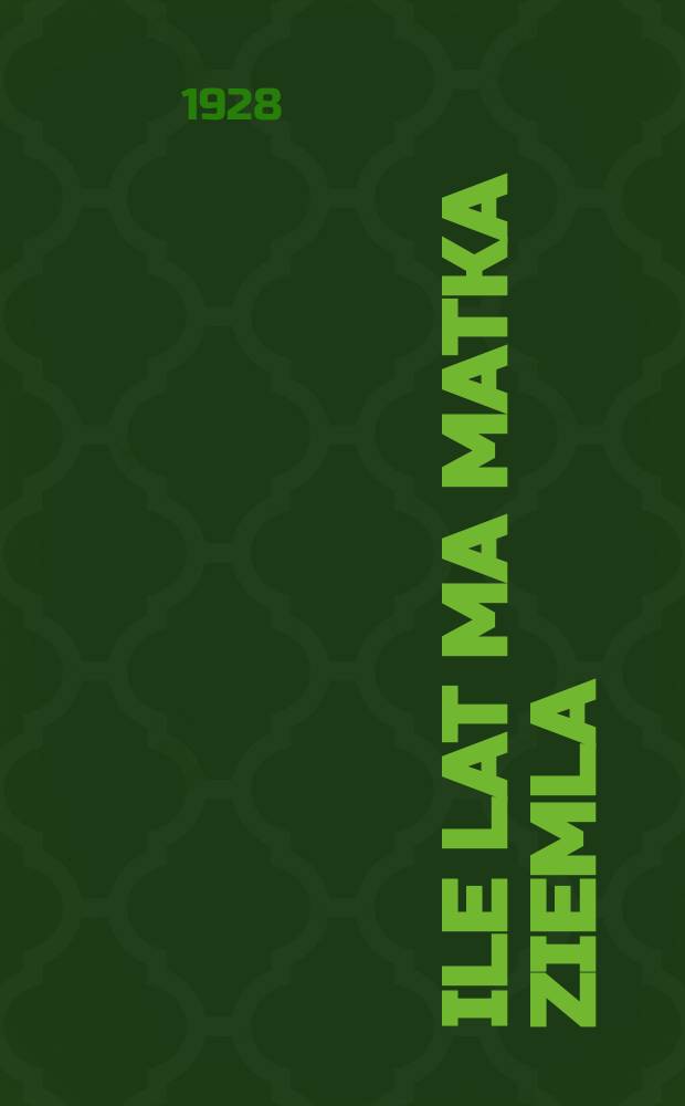 ... Ile lat ma matka ziemla