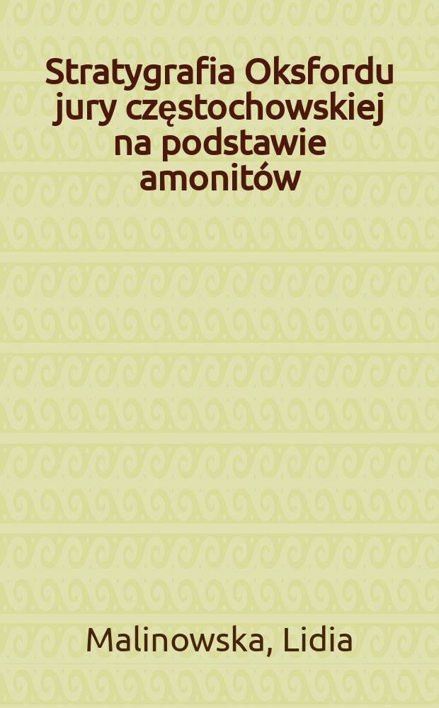 Stratygrafia Oksfordu jury częstochowskiej na podstawie amonit&oacute;w