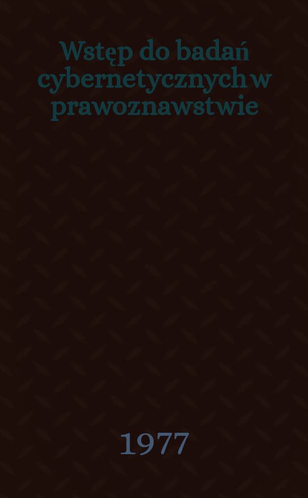 Wstęp do badań cybernetycznych w prawoznawstwie