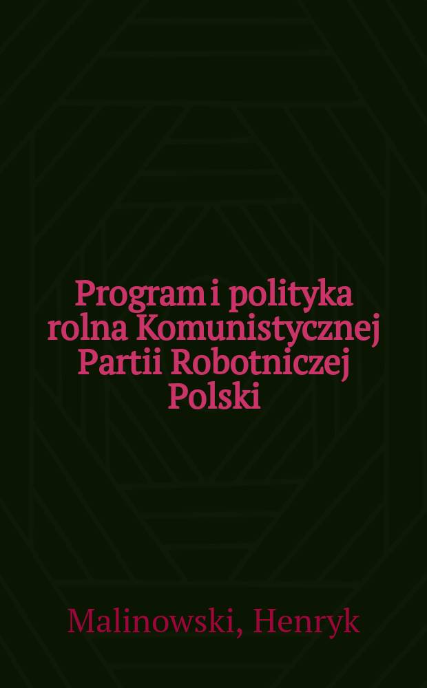 Program i polityka rolna Komunistycznej Partii Robotniczej Polski : (1918-1928)