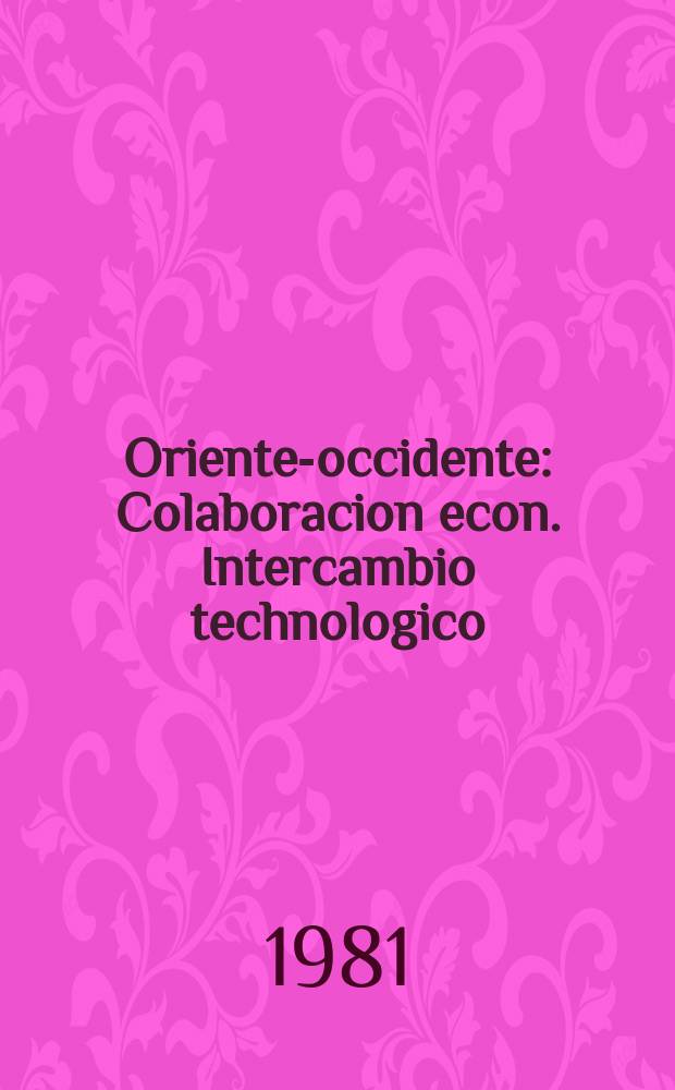 Oriente-occidente : Colaboracion econ. Intercambio technologico