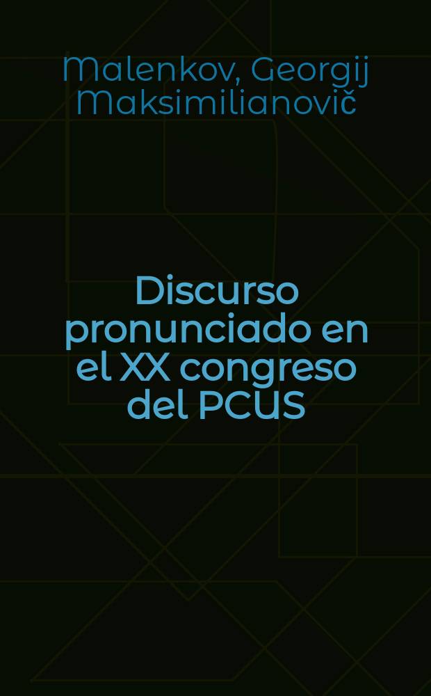 Discurso pronunciado en el XX congreso del PCUS : (17 de febr. de 1956)