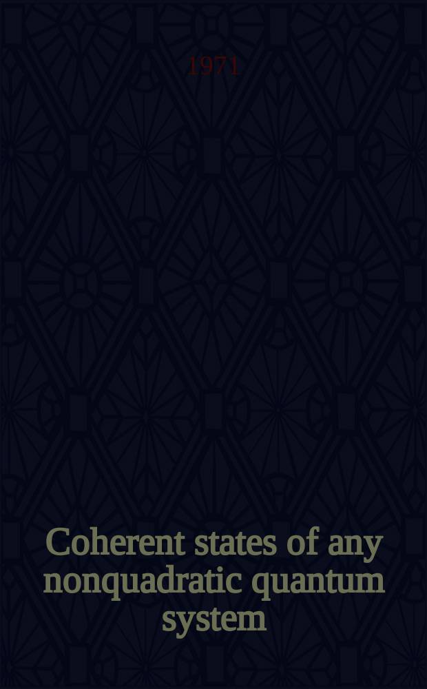 Coherent states of any nonquadratic quantum system