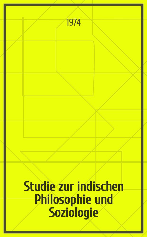 Studie zur indischen Philosophie und Soziologie : Zur vergleichenden Philosophie und Soziologie