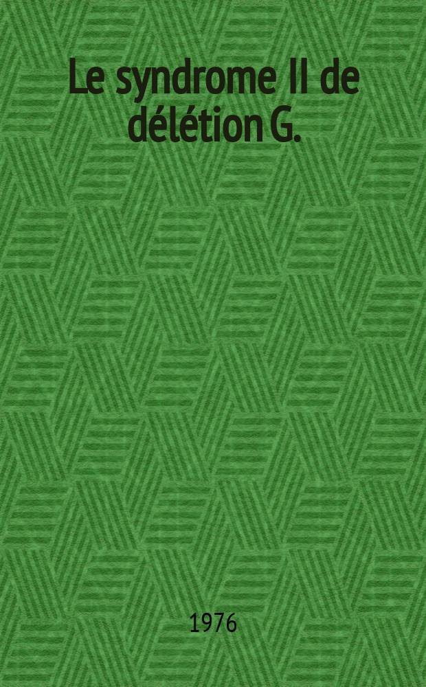 Le syndrome II de délétion G. : À propos d'une observation de chromosome 22 en anneau