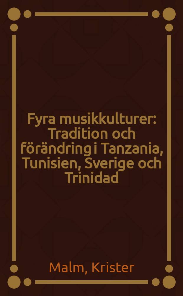 Fyra musikkulturer : Tradition och förändring i Tanzania, Tunisien, Sverige och Trinidad