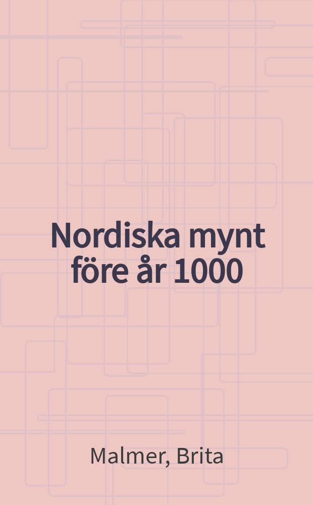Nordiska mynt före år 1000 : Diss.