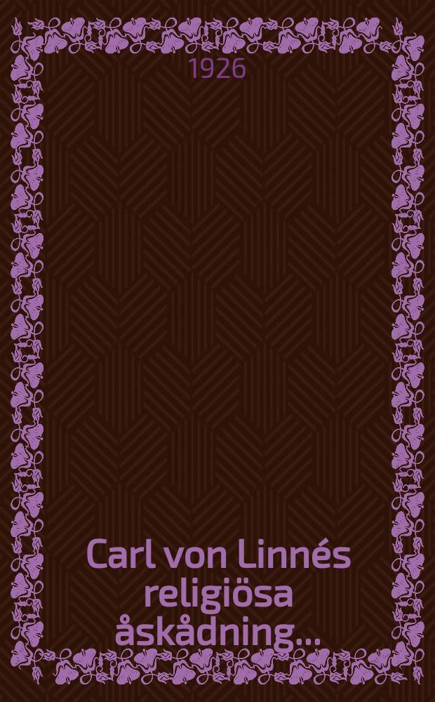 Carl von Linnés religiösa åskådning ...