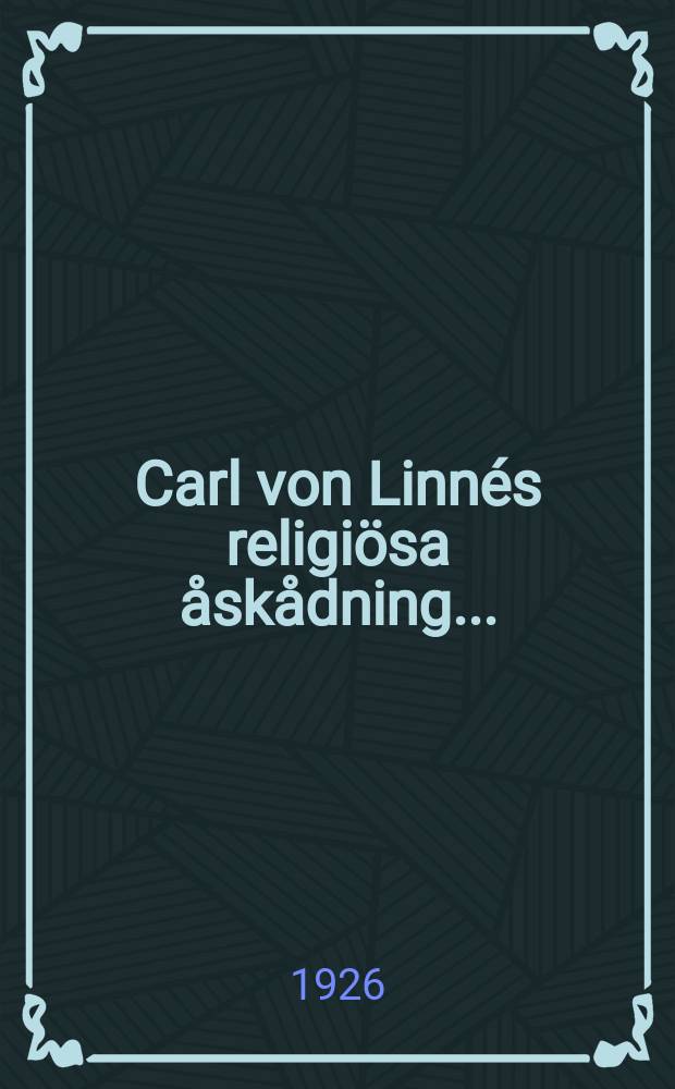 Carl von Linnés religiösa åskådning ...