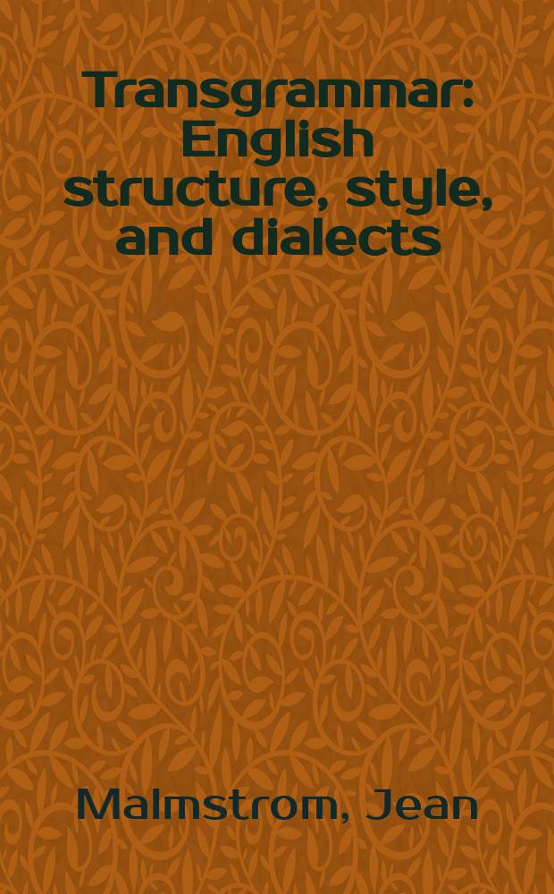 Transgrammar : English structure, style, and dialects