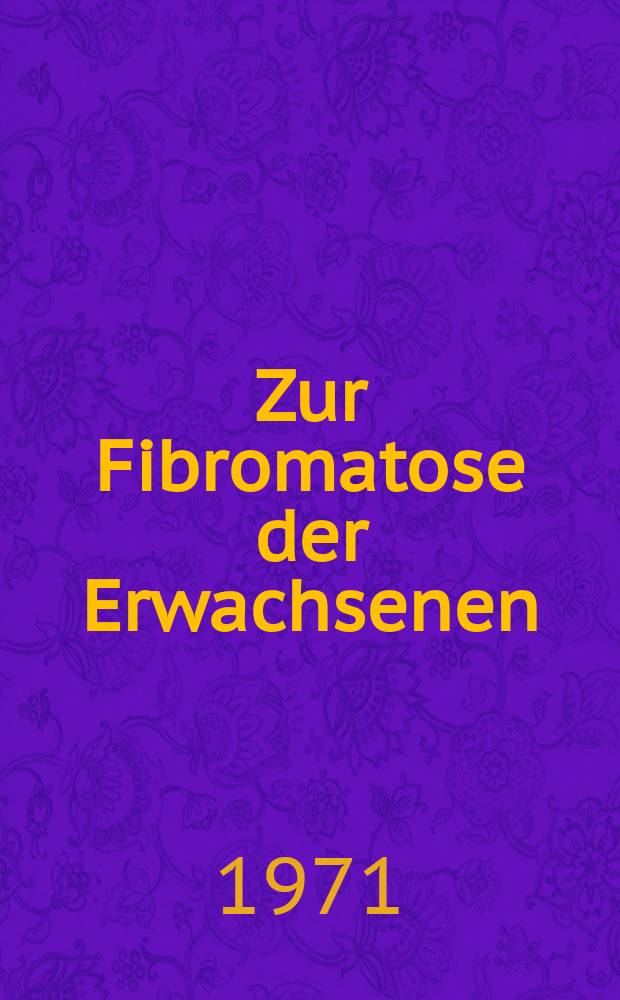 Zur Fibromatose der Erwachsenen : Lokalisation an der Pleura : Inaug.-Diss. ... der ... Med. Fak. der ... Univ. zu Bonn