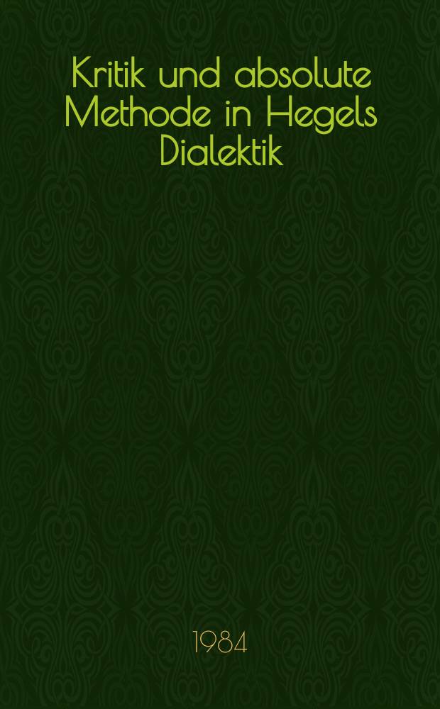 Kritik und absolute Methode in Hegels Dialektik